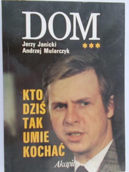 Janicki Jerzy - Dom – kto dziś tak umie kochać