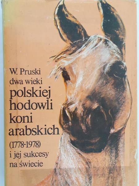 Pruski Witold - Dwa wieki polskiej hodowli koni arabskich (1778-1978) i jej sukcesy na świecie
