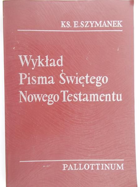 Szymanek Edward - Wykład Pisma Świętego Nowego Testamentu