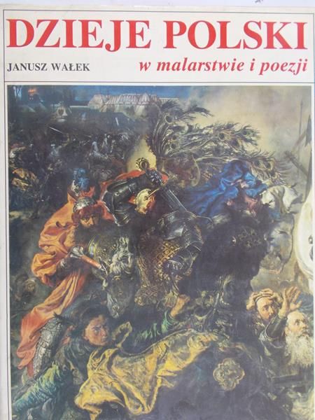 Wałek Janusz - Dzieje Polski w malarstwie i poezji