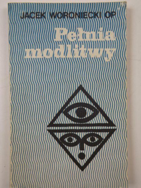 Woroniecki Jacek - Pełnia modlitwy