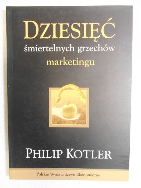 Kotler Phillip - Dziesięć śmiertelnych grzechów marketingu