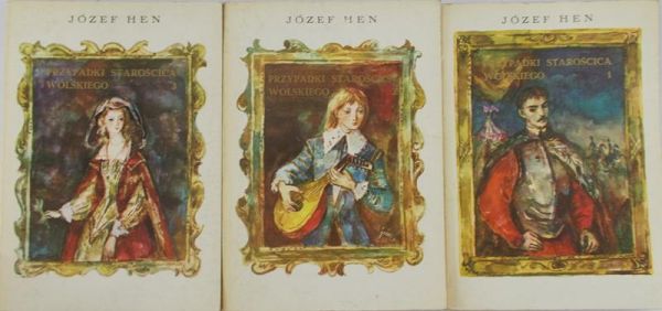 Hen Józef  - Przypadki starościca Wolskiego, cz. I-III