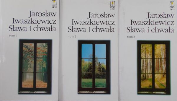 Iwaszkiewicz Jarosław - Sława i chwała 1,2,3