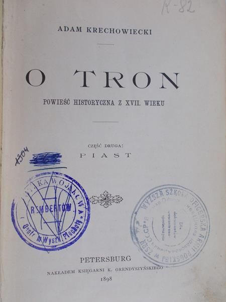 Krechowiecki Adam - O Tron – powieść historyczna z XVII wieku, 1898r.