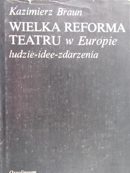 Braun Kazimierz - Wielka reforma teatru w Europie