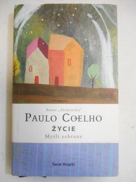 Coelho Paulo - Życie. Myśli zebrane