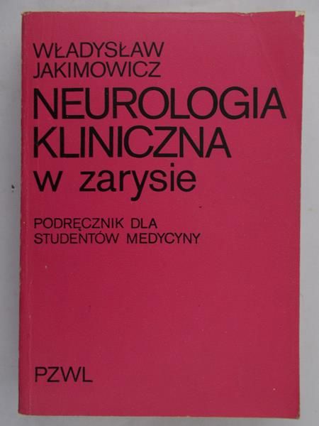 Jakimowicz Władysław - Neurologia kliniczna w zarysie