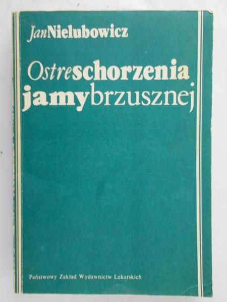 Nielubowicz Jan - Ostre schorzenia jamy brzusznej