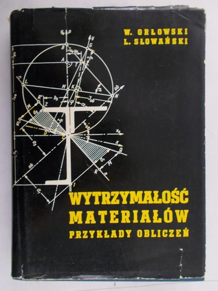 Orłowski Wiktor - Wytrzymałość materiałów. Przykłady obliczeń
