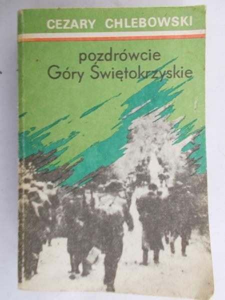 Chlebowski Cezary - Pozdrówcie Góry Świętokrzyskie