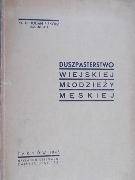 Piskorz Julian - Duszpasterstwo wiejskiej młodzieży męskiej, 1946 r.