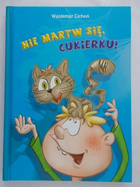 Cichoń Waldemar - Nie martw się, Cukierku!