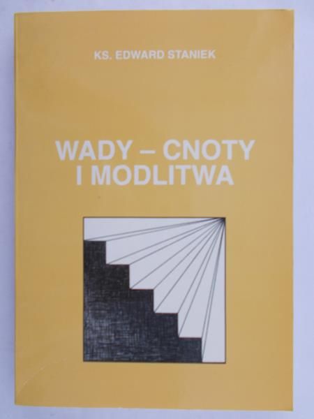 Staniek Edward - Wady - cnoty i modlitwa