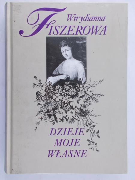 Fiszerowa Wirydianna - Dzieje moje własne