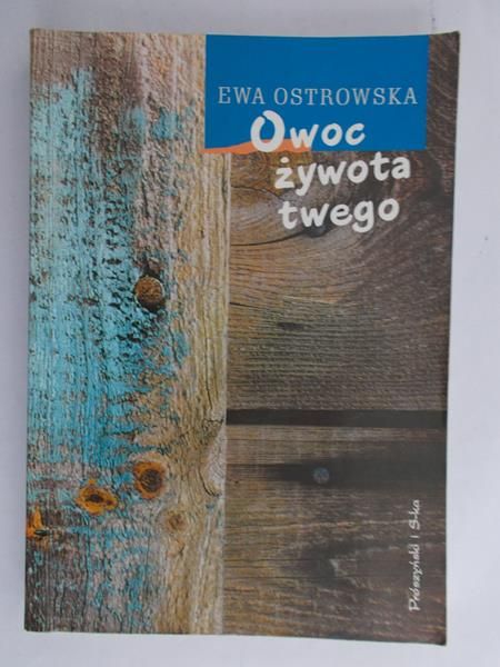 Ostrowska Ewa - Owoc żywota twego