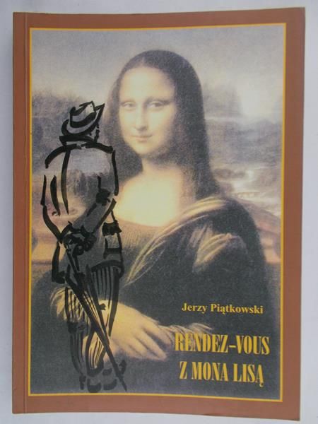 Piątkowski Jerzy - Rendez – vous z Mona Lisą