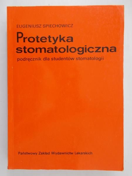 Spiechowicz Eugeniusz - Protetyka stomatologiczna