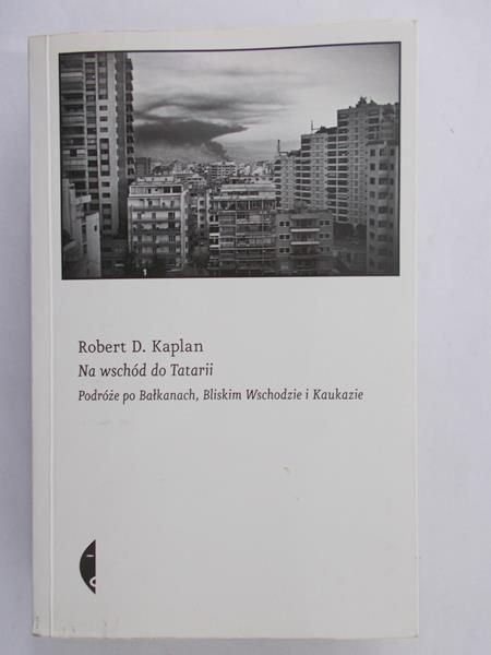 Kaplan Robert D.  - Na wschód od Tatarii