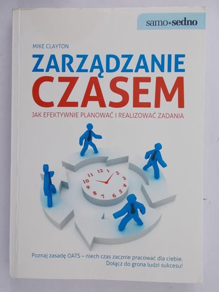 Clayton Mike - Zarządzanie czasem. Jak efektywnie planować i realizować zadania