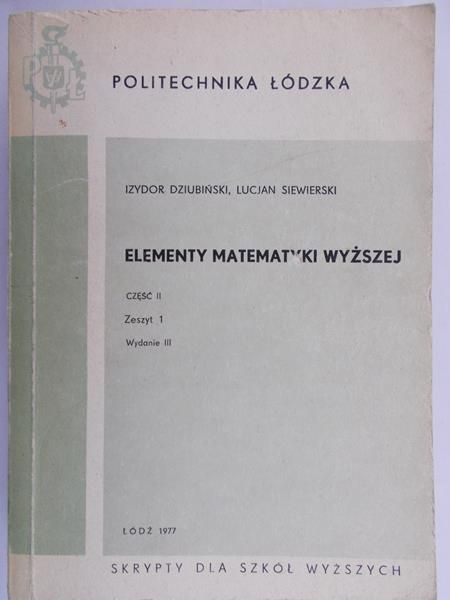 Dziubiński Izydor - Elementy matematyki wyższej, część II.