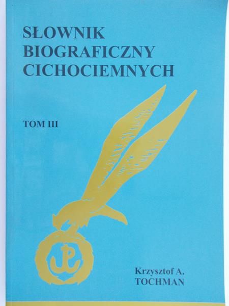 Tochman Krzysztof A. - Słownik biograficzny cichociemnych. Tom III
