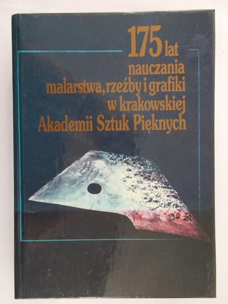 175 lat nauczania malarstwa, rzeźby i grafiki w krakowskiej Akademii Sztuk Pięknych