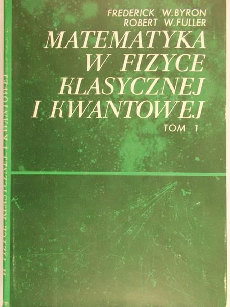 Byron Frederick W.  - Matematyka w fizyce klasycznej i kwantowej