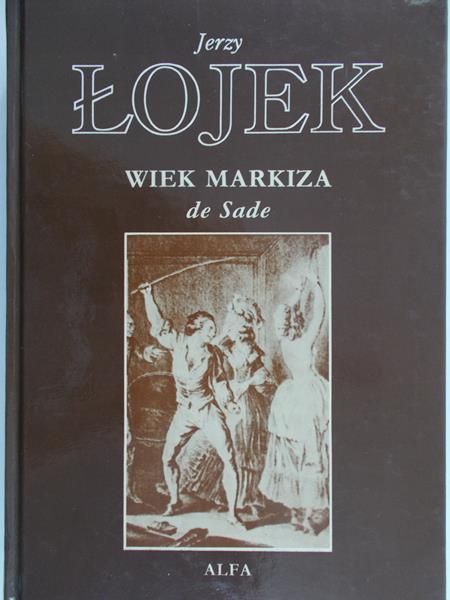 Łojek Jerzy - Wiek Markiza de Sade
