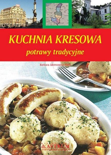 Klein Barbara - Kuchnia kresowa potrawy tradycyjne, Nowa