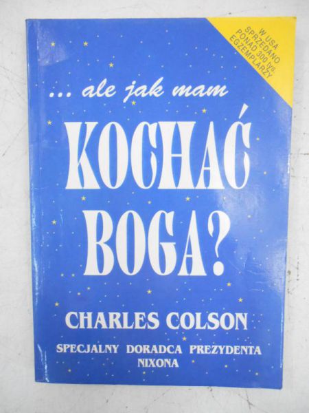 Colson Charles - Ale jak mam kochać Boga?