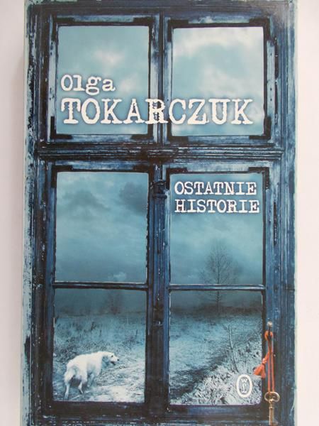Tokarczuk Olga - Ostatnie historie