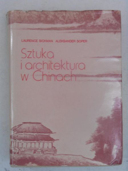Sickman Laurence - Sztuka i architektura w Chinach