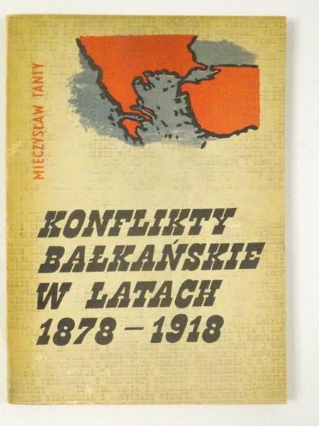 Tanty Mieczysław - Konflikty bałkańskie w latach 1878-1918