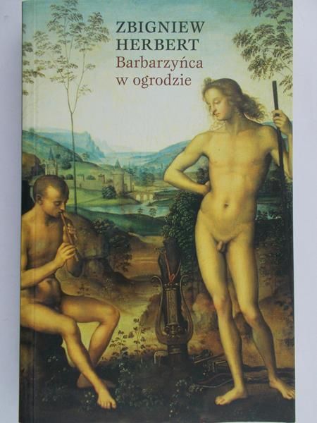 HERBERT ZBIGNIEW - Barbarzyńca w ogrodzie