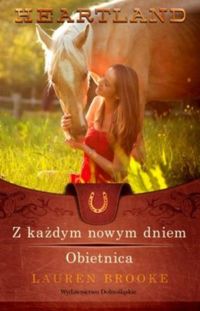 Brooke Lauren - Heartland 9-10. Z każdym nowym dniem. Obietnica