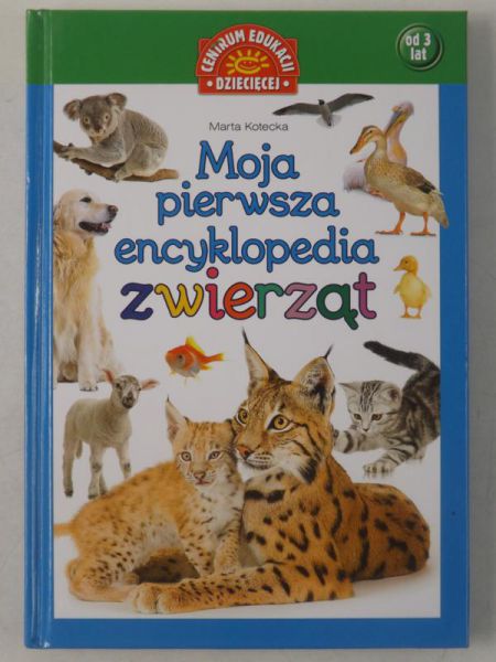 Kotecka Marta  - Moja pierwsza encyklopedia zwierząt