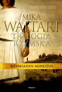 Waltari Mika - Trylogia rzymska 2: Rzymianin Minutus