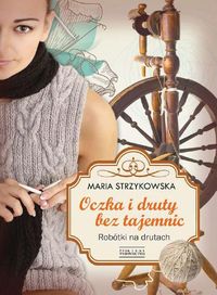 Strzykowska Maria - Oczka i druty bez tajemnic