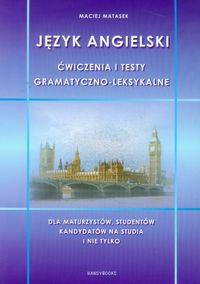 Język angielski: Ćwiczenia i testy gramatyczno-leksykalne
