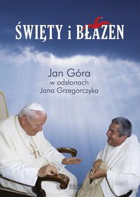 Grzegorczyk Jan - Święty i błazen