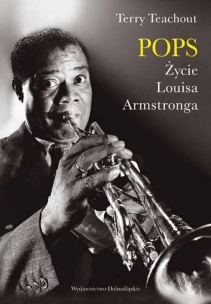 Teachout Terry - POPS. Życie Louisa Armstronga