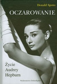 Donald Spoto - Oczarowanie Życie Audrey Hepburn