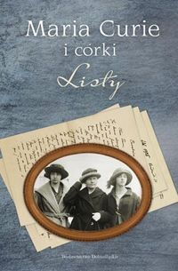 Curie Maria - Maria Curie i córki Listy