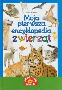 Kotecka Marta - Moja pierwsza encyklopedia zwierząt