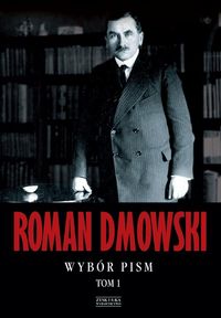 Dmowski Roman - Wybór pism Tom 1