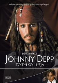 Meikle Denis - Johnny Depp: To tylko iluzja