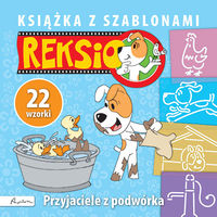 Reksio Przyjaciele z podwórka. Książka z szablonami
