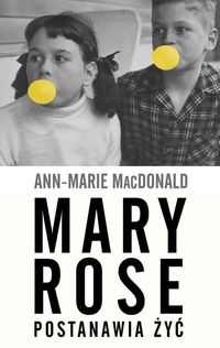 Marie MacDonald Ann - Mary Rose postanawia żyć