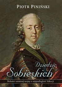 Piniński Piotr  - Dziedzic Sobieskich